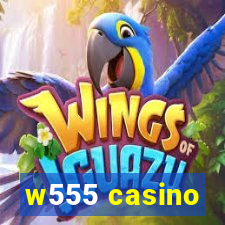 w555 casino